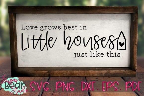 Review: Love Grows Best in Little Houses SVG for Embroidery