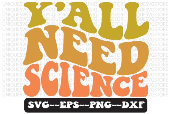 Reviewing Y All Need Science Quote Retro Svg for Stitching